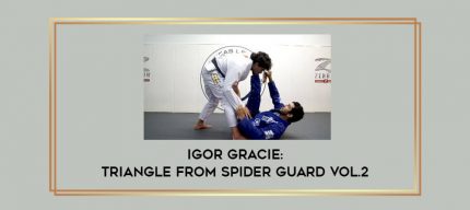 Igor Gracie: Triangle From Spider Guard Vol.2 Online courses