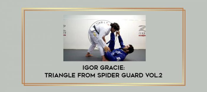 Igor Gracie: Triangle From Spider Guard Vol.2 Online courses