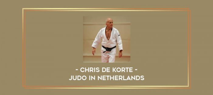 Chris de Korte - Judo in Netherlands Online courses