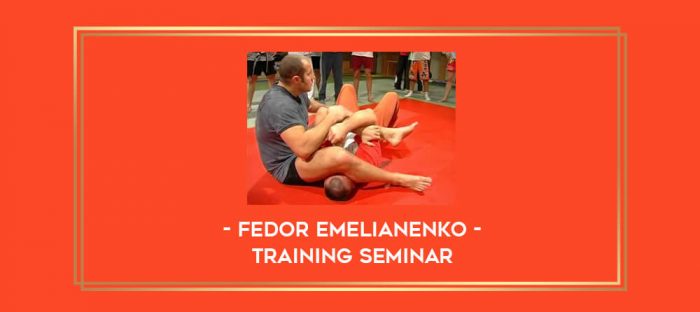Fedor Emelianenko - Training Seminar Online courses