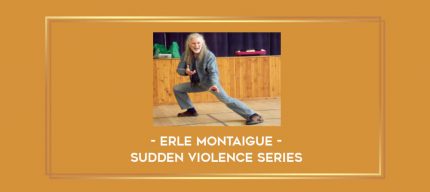 Erle Montaigue - Sudden Violence Series Online courses