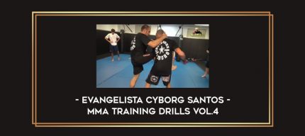 Evangelista Cyborg Santos - MMA Training Drills Vol.4 Online courses
