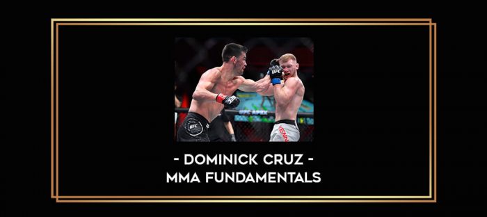 Dominick Cruz - MMA Fundamentals Online courses