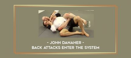 John Danaher - Back Attacks Enter The System Online courses