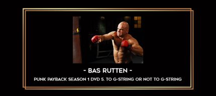 Bas Rutten - Punk Payback Season 1 DVD 5. To G-String or not to G-String Online courses