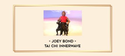 Joey Bond - Tai Chi Innerwave Online courses