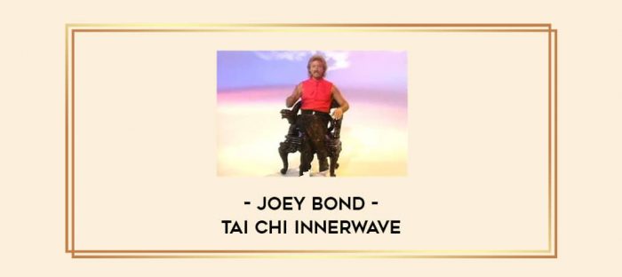 Joey Bond - Tai Chi Innerwave Online courses