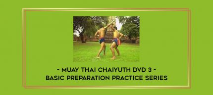 Muaythai Chaiyuth DVD 3-Basic Preparation Practice Series Online courses