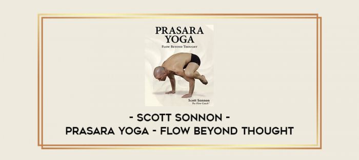 Scott Sonnon - Prasara Yoga - Flow Beyond Thought Online courses