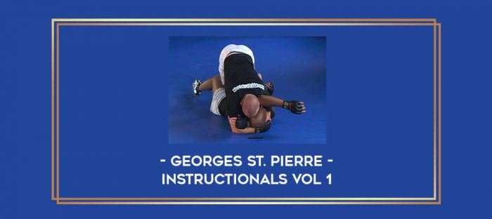 Georges St. Pierre - Instructionals Vol 1 Online courses