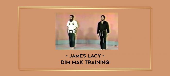 James Lacy - Dim Mak Training Online courses