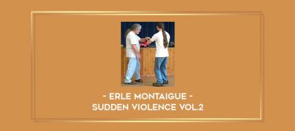 Erle Montaigue - Sudden Violence Vol.2 Online courses