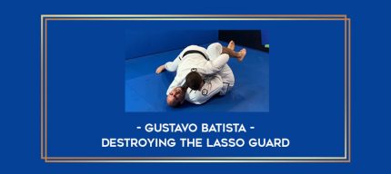 Gustavo Batista - Destroying The Lasso guard Online courses