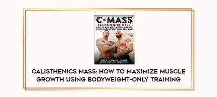 Calisthenics Mass: How To Maximize Muscle Growth Using Bodyweight-Only Training Online courses