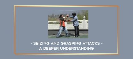 Seizing and Grasping Attacks - A Deeper Understanding Online courses
