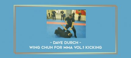 Dave Durch - Wing Chun for MMA Vol.1 Kicking Online courses