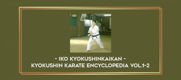 IKO Kyokushinkaikan - Kyokushin Karate Encyclopedia Vol.1-2 Online courses