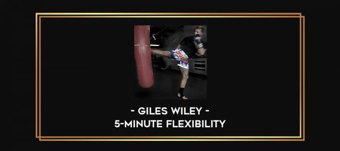 Giles Wiley - 5-Minute Flexibility Online courses