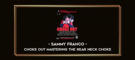 Sammy Franco - Choke Out Mastering The Rear Neck Choke Online courses