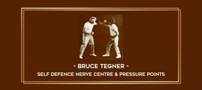 Bruce Tegner Self Defence nerve centre & Pressure Points Online courses