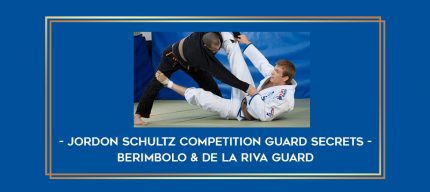 Jordon Schultz Competition Guard Secrets - Berimbolo & De la Riva Guard Online courses