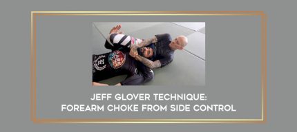 Jeff Glover Technique: Forearm Choke from Side Control Online courses