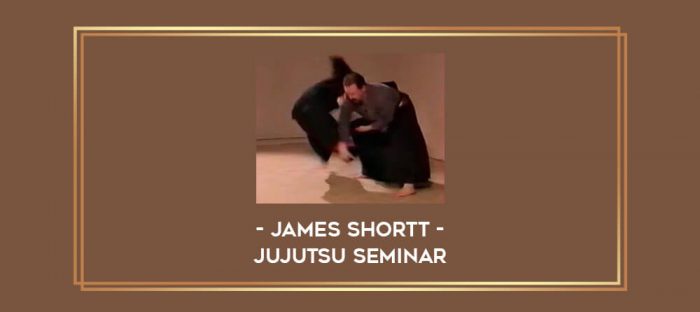 James Shortt - Jujutsu Seminar Online courses