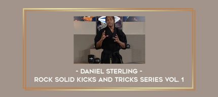 Daniel Sterling - Rock Solid Kicks and Tricks Series VOL. 1 Online courses