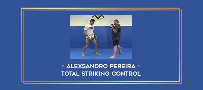 Total Striking Control by Alexsandro Pereira Online courses