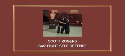 Scott Rogers - Bar Fight Self Defense Online courses