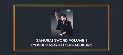 Samurai Sword Volume 1 Kyoshi Masayuki Shimabukuro Online courses
