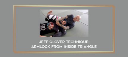 Jeff Glover Technique: Armlock from INSIDE Triangle Online courses