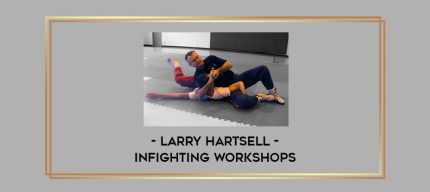 Larry Hartsell - Infighting Workshops Online courses