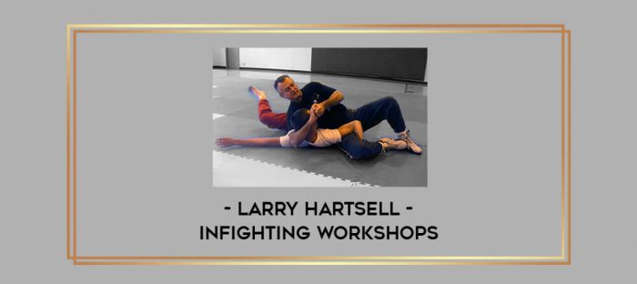 Larry Hartsell - Infighting Workshops Online courses