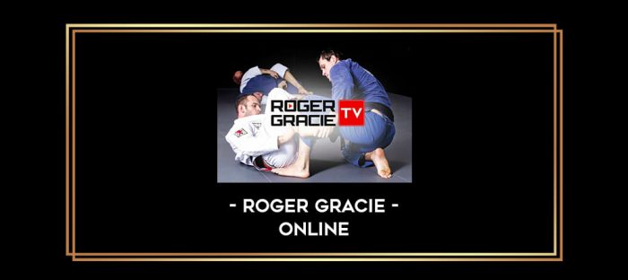 ROGER GRACIE - ONLINE Online courses