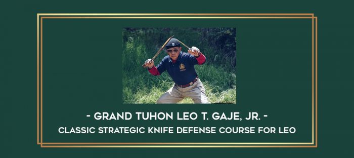 Classic Strategic Knife Defense course for LEO by Grand Tuhon Leo T. Gaje