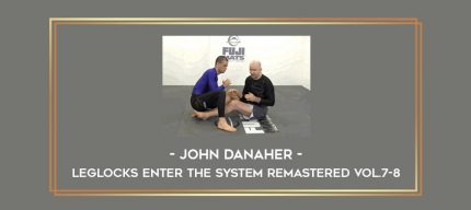 John Danaher - Leglocks Enter The System Remastered Vol.7-8 Online courses