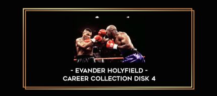 Evander Holyfield Career Collection Disk 4 Online courses