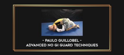 Paulo Guillobel - Advanced No Gi Guard Techniques Online courses