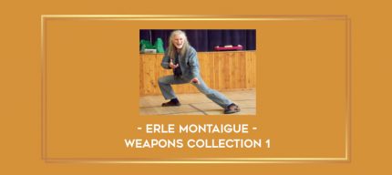 Erle Montaigue - Weapons Collection 1 Online courses