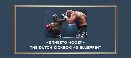 Ernesto Hoost - The Dutch Kickboxing Blueprint Online courses