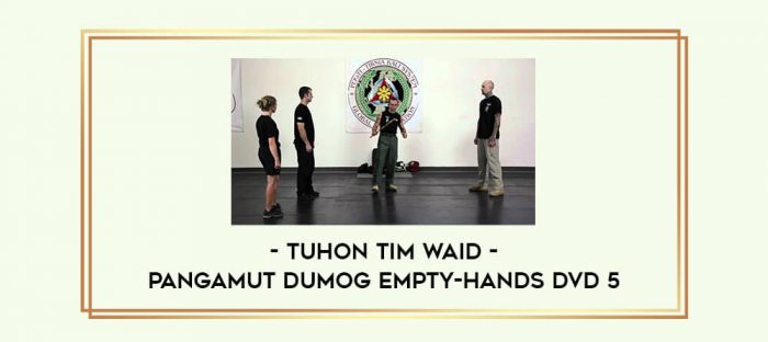 Tuhon Tim Waid - Pangamut Dumog Empty-Hands DVD 5 Online courses