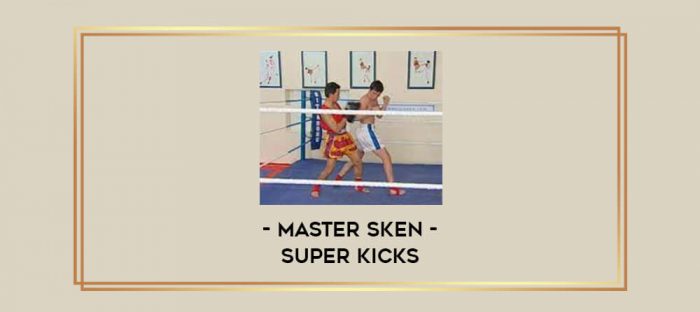 Master Sken - Super Kicks Online courses