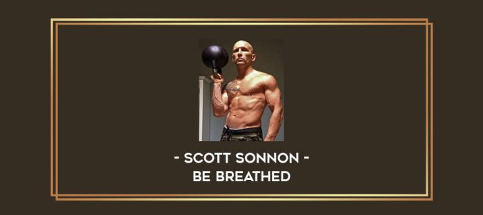 Scott Sonnon - Be Breathed Online courses
