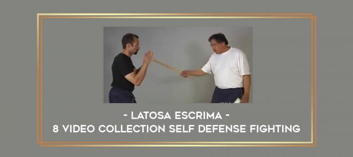 Latosa Escrima - 8 Video Collection Self Defense Fighting Online courses