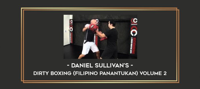 Daniel Sullivan's Dirty Boxing (Filipino Panantukan) Volume 2 Online courses