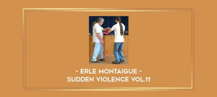 Erle Montaigue - Sudden Violence Vol.11 Online courses
