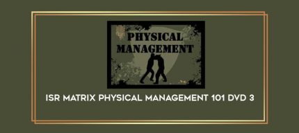 ISR Matrix Physical Management 101 DVD 3 Online courses