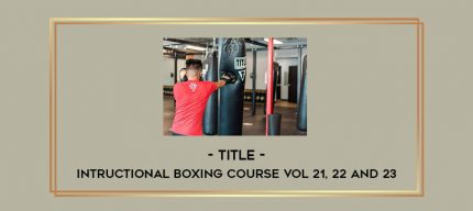 TITLE - Intructional Boxing course Vol 21