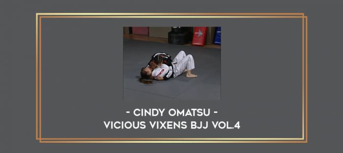 Cindy Omatsu - Vicious Vixens BJJ Vol.4 Online courses